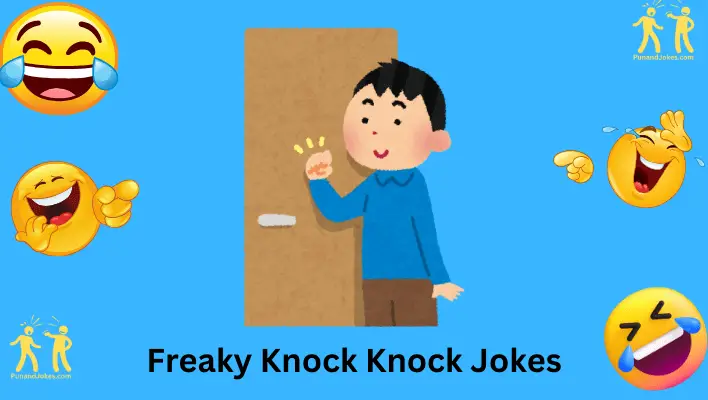 Knock Knock, Who's There? Freaky Fun: 57+ Hilarious Jokes