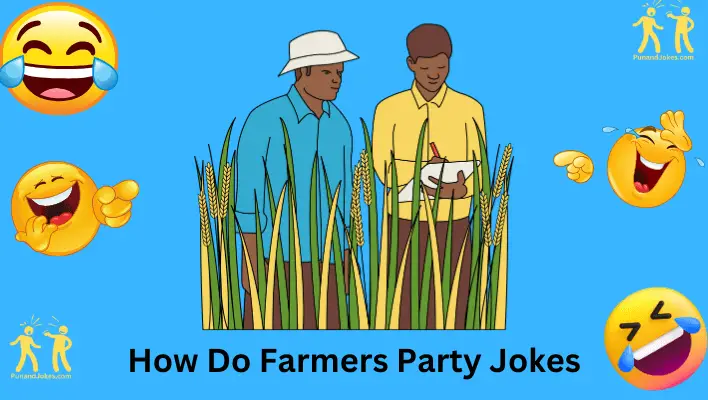 How Do Farmers Party Jokes