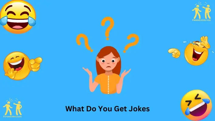 'What Do You Get' Jokes