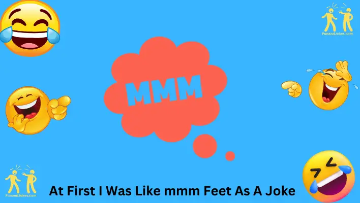 at first i was like mmm feet as a joke