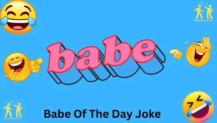 babe of the day joke