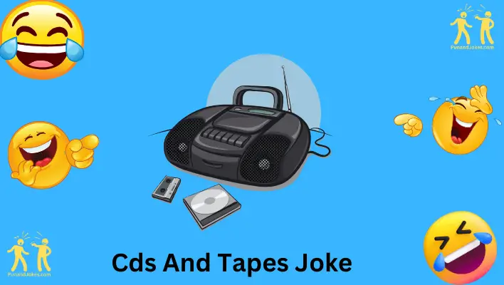 cds and tapes joke