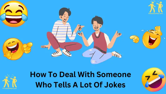 How To Deal with Someone Who Tells a Lot of Jokes