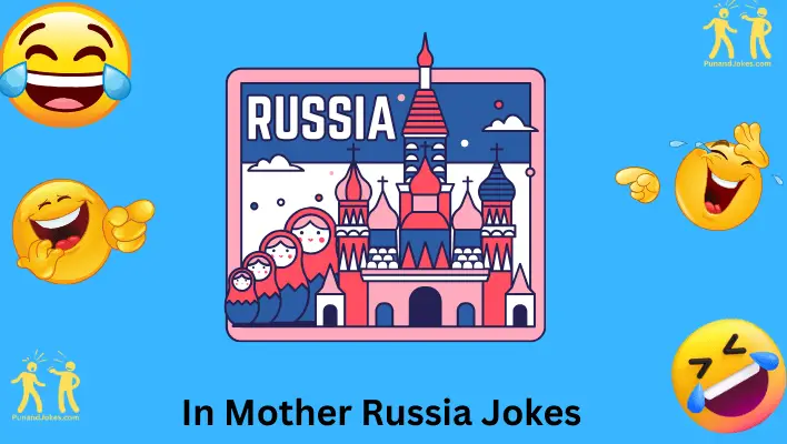 In Mother Russia Jokes