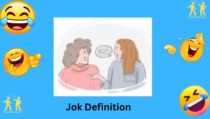 Laugh Out Loud With 57+ JOK Definition Jokes!