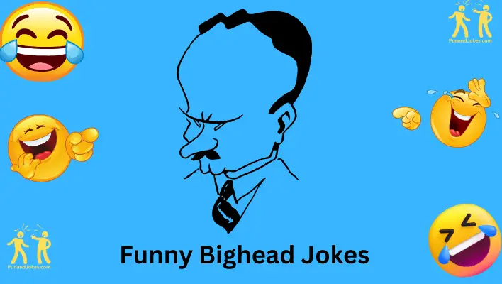 Funny Bighead Jokes