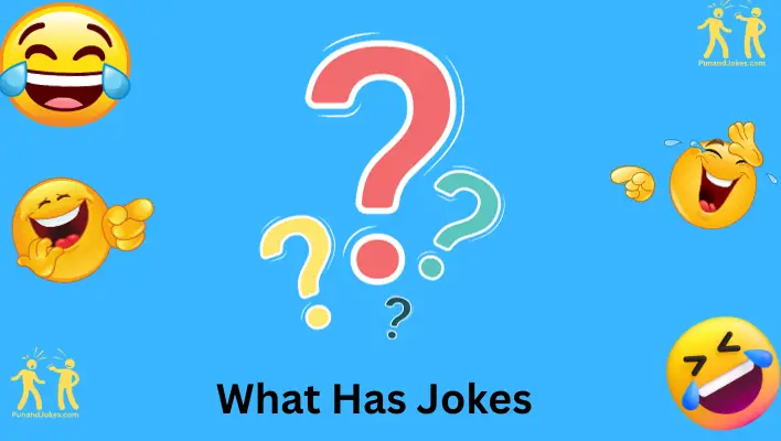 Jokes About "What Has"