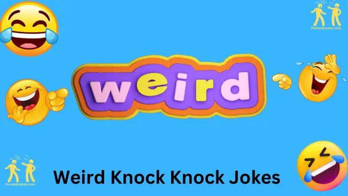 Weird Knock-Knock Jokes