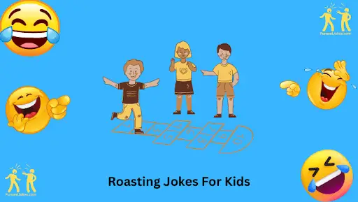 Roasting Jokes For Kids