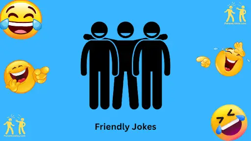 Friendly Jokes