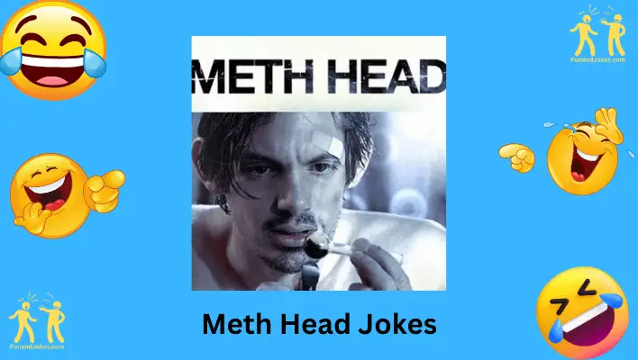 Meth Head Jokes