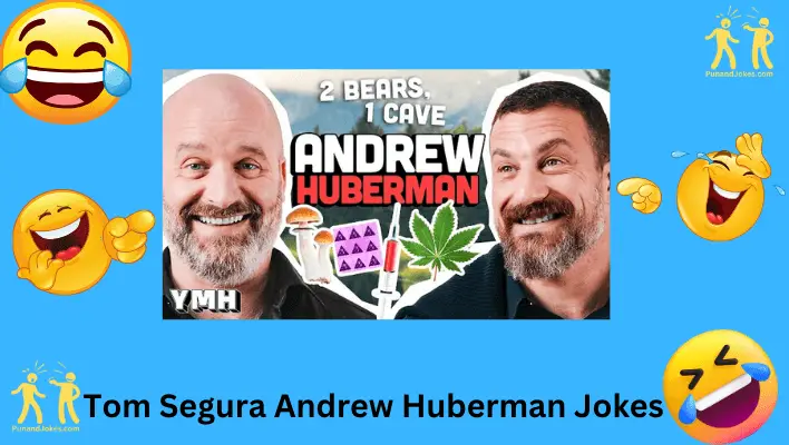 Tom Segura and Andrew Huberman Jokes