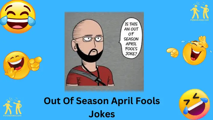 Out of Season April Fools Jokes