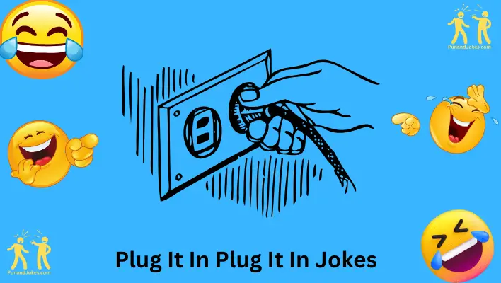 Plug It In Plug It In Jokes