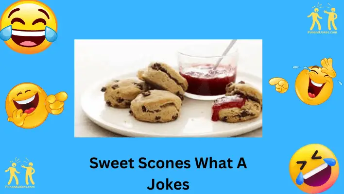 Sweet Scones What A Jokes