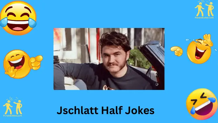 JSCHLATT HALF Jokes