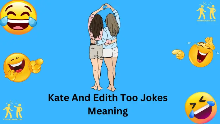 Kate and Edith Too Joke Meaning