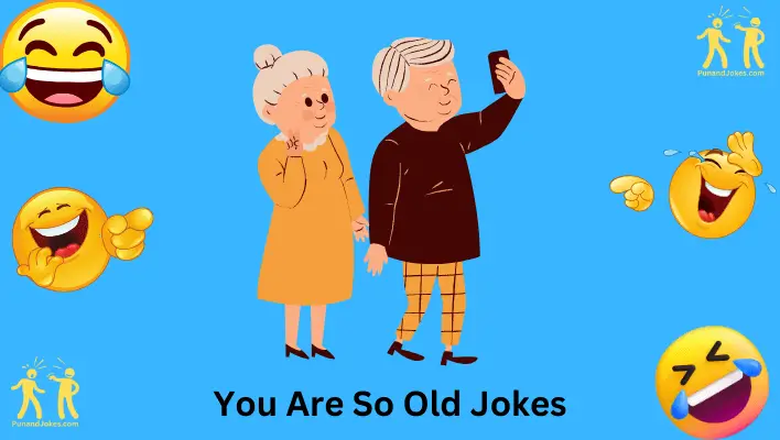 You Are So Old Jokes
