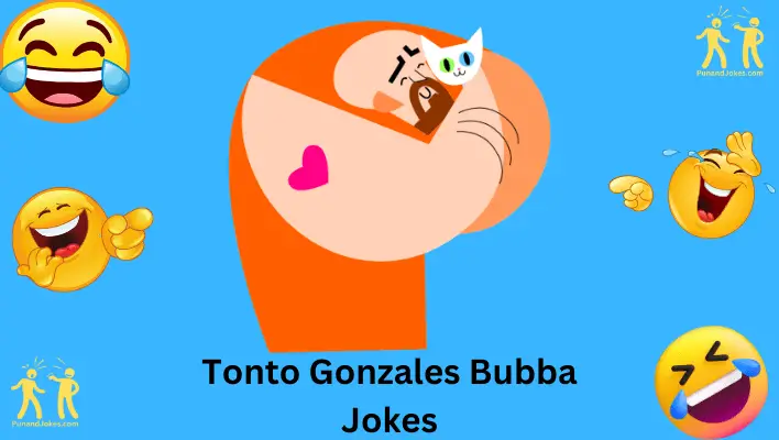 Tonto Gonzales Bubba Jokes