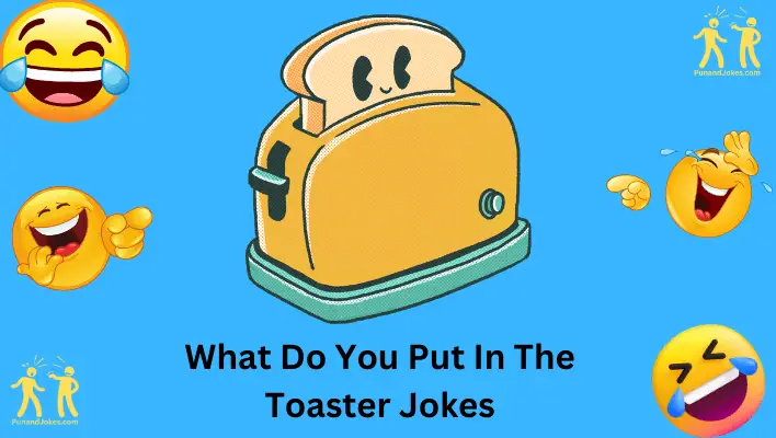 What Do You Put in the Toaster Jokes