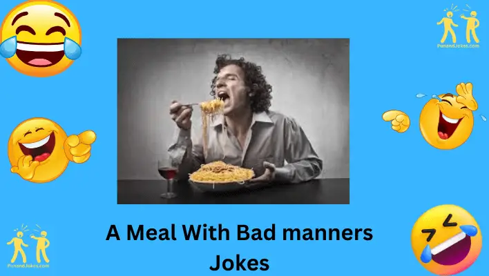 A Meal with Bad Manners Jokes