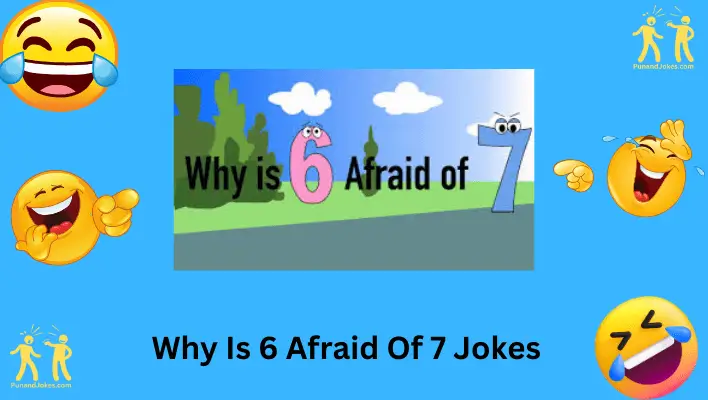Why Was 6 Afraid of 7 Jokes