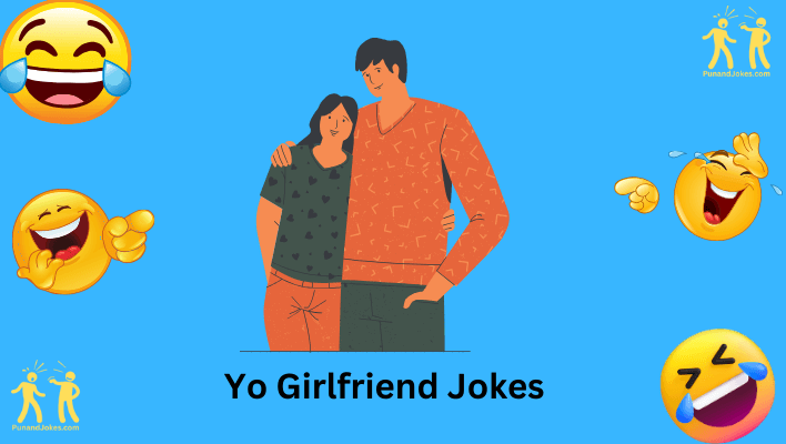 YO GIRLFRIEND Jokes
